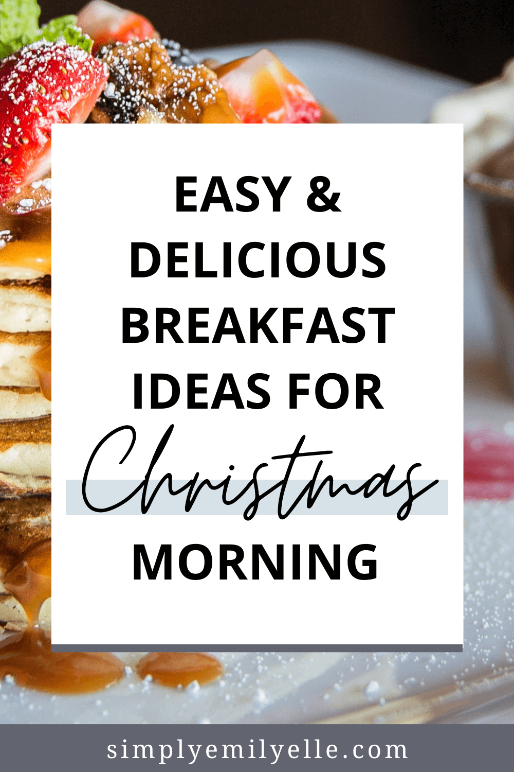 Easy Breakfast Ideas To Make Christmas Morning - Simply Emily Elle